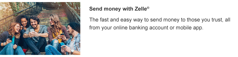 The fast and easy way to send money to those you trust, all from your online banking account or mobile app.